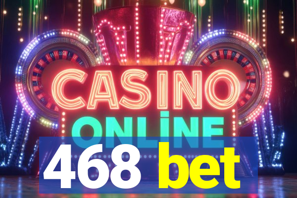 468 bet